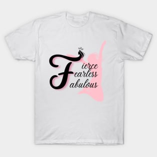 Fierce, Fearless, Fabulous T-Shirt